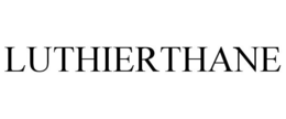 LUTHIERTHANE trademark
