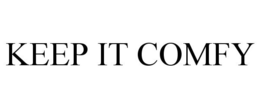 KEEP IT COMFY trademark