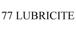 77 LUBRICITE trademark