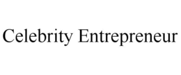 CELEBRITY ENTREPRENEUR trademark