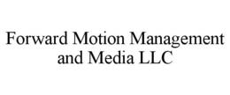 FORWARD MOTION MANAGEMENT AND MEDIA LLC trademark
