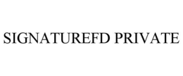 SIGNATUREFD PRIVATE trademark