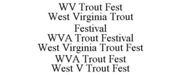 WV TROUT FEST WEST VIRGINIA TROUT FESTIVAL WVA TROUT FESTIVAL WEST VIRGINIA TROUT FEST WVA TROUT FEST WEST V TROUT FEST trademark