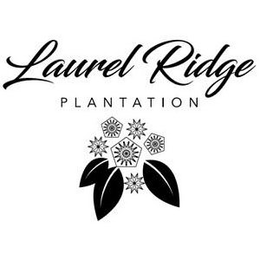 LAUREL RIDGE PLANTATION trademark