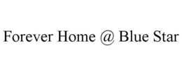 FOREVER HOME @ BLUE STAR trademark