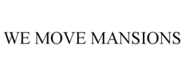 WE MOVE MANSIONS trademark