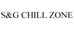 S&G CHILL ZONE trademark