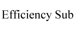 EFFICIENCY SUB trademark