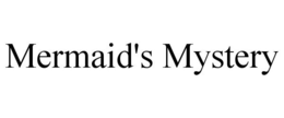 MERMAID'S MYSTERY trademark