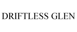 DRIFTLESS GLEN trademark