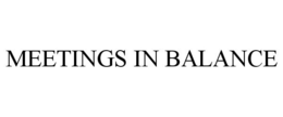 MEETINGS IN BALANCE trademark