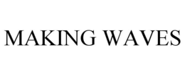 MAKING WAVES trademark