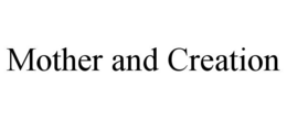 MOTHER AND CREATION trademark
