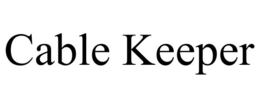 CABLE KEEPER trademark