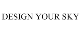 DESIGN YOUR SKY trademark