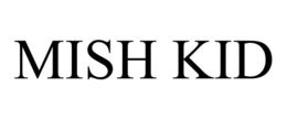 MISH KID trademark