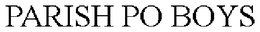 PARISH PO BOYS trademark