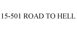 15-501 ROAD TO HELL trademark