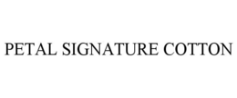 PETAL SIGNATURE COTTON trademark