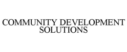 COMMUNITY DEVELOPMENT SOLUTIONS trademark