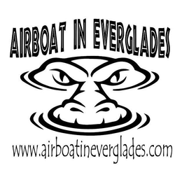 AIRBOAT IN EVERGLADES WWW.AIRBOATINEVERGLADES.COM trademark