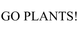 GO PLANTS! trademark