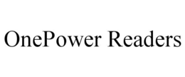 ONEPOWER READERS trademark