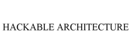 HACKABLE ARCHITECTURE trademark