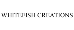 WHITEFISH CREATIONS trademark