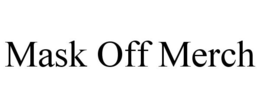 MASK OFF MERCH trademark