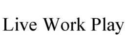 LIVE WORK PLAY trademark