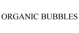 ORGANIC BUBBLES trademark