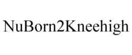 NUBORN2KNEEHIGH trademark