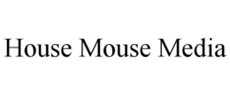 HOUSE MOUSE MEDIA trademark