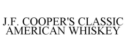 J.F. COOPER'S CLASSIC AMERICAN WHISKEY trademark