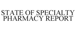 STATE OF SPECIALTY PHARMACY REPORT trademark
