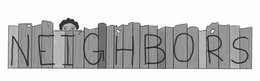 NEIGHBORS trademark