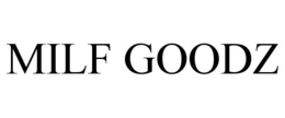MILF GOODZ trademark