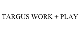 TARGUS WORK + PLAY trademark