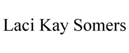 LACI KAY SOMERS trademark