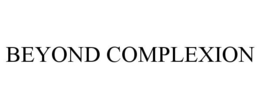BEYOND COMPLEXION trademark