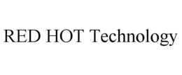 RED HOT TECHNOLOGY trademark