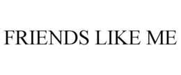 FRIENDS LIKE ME trademark