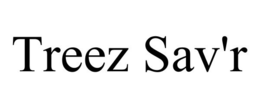 TREEZ SAV'R trademark