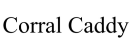 CORRAL CADDY trademark