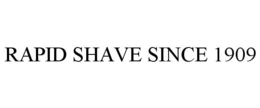 RAPID SHAVE SINCE 1909 trademark