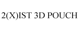 2(X)IST 3D POUCH trademark