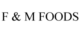F & M FOODS trademark