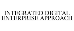 INTEGRATED DIGITAL ENTERPRISE APPROACH trademark
