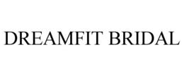 DREAMFIT BRIDAL trademark